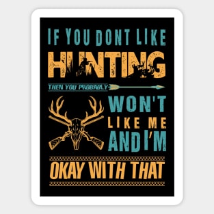 If you don't like hunting then you probably won't like me and I'm okay with that Magnet